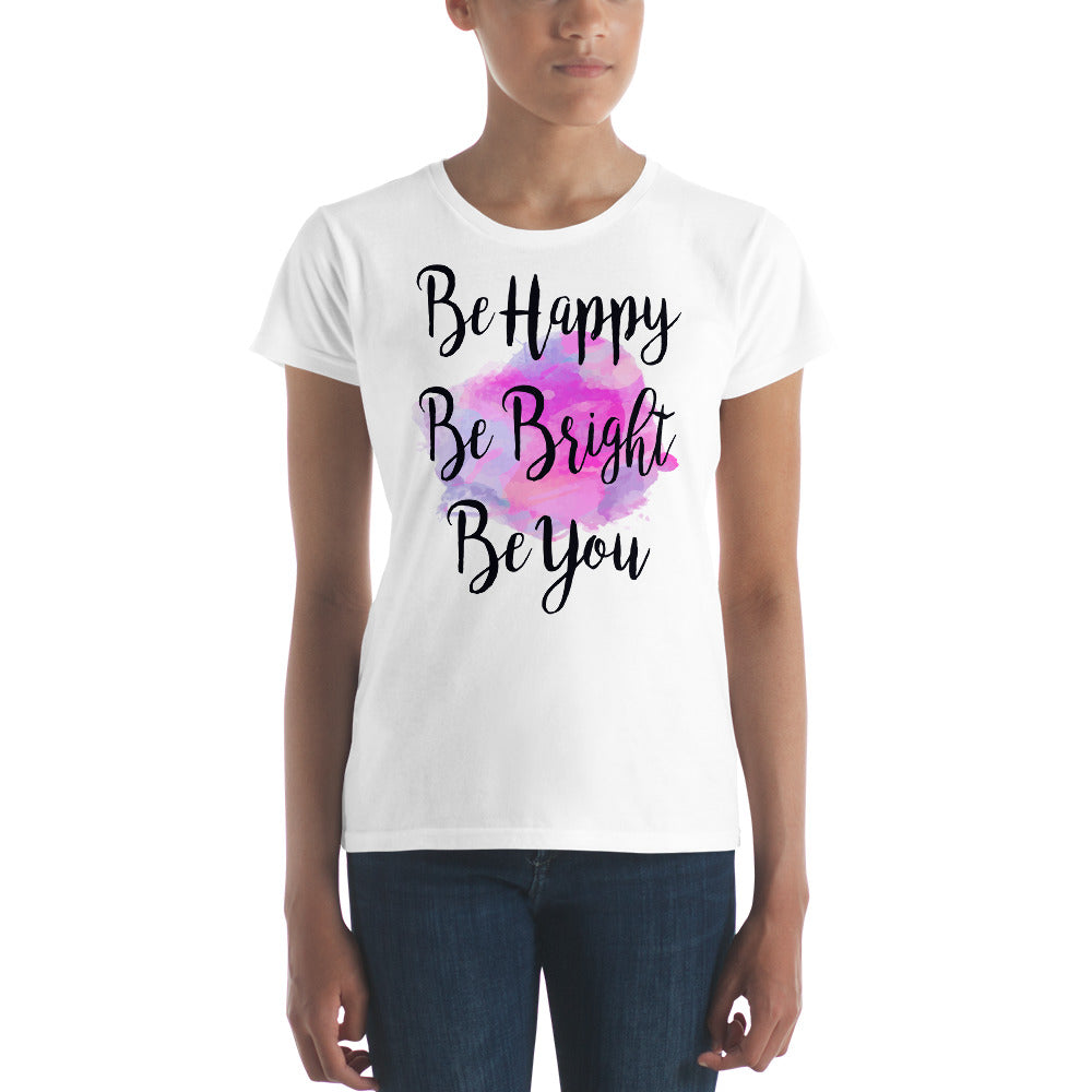 Be Happy Be Bright Be You Quote Women's T-shirt - Zuzi's
