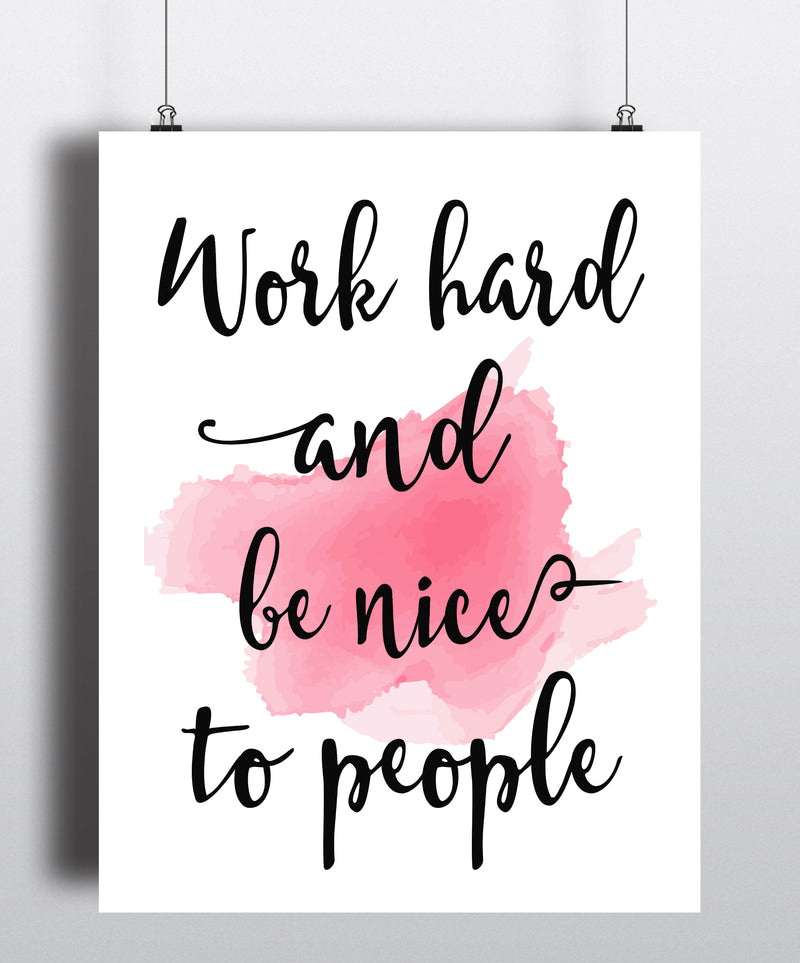 Work Hard And Be Nice To People Inspirational Quote Art Print - Unframed - Zuzi's